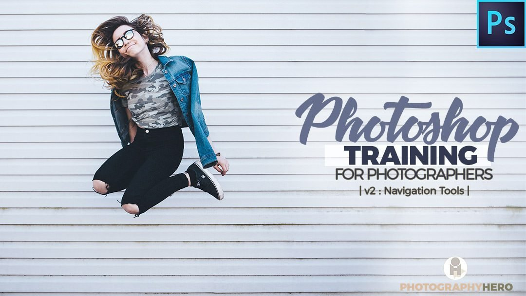 PHOTOSHOP TRAINING FOR PHOTOGRAPHERS -LESSON 2- NAVIGATION TOOLS