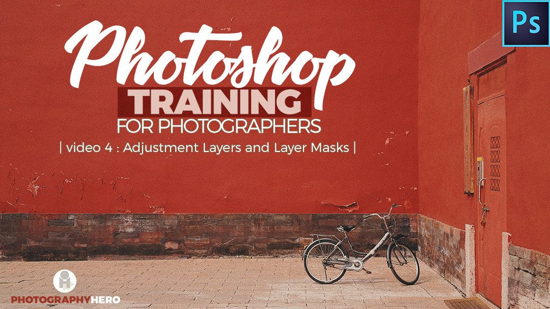 PHOTOSHOP TRAINING FOR PHOTOGRAPHERS -LESSON 4- ADJUSTMENT LAYERS AND LAYER MASKS